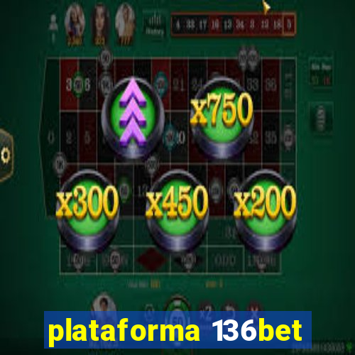 plataforma 136bet